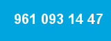 961 093 14 47 961 093 14 47